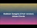 Lagu Urban Chords -  Badman Gangsta Choir version(Lyrics)