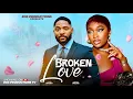 BROKEN LOVE - JOHN TYLER EKANEM, DEBBIE ONATITE . 2025 Nollywood movie 