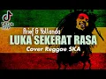 Download Lagu LUKA SEKERAT RASA - Arief \u0026 Yollanda Cover Reggae SKA + Lirik