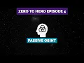 Zero to Hero Pentesting Episode 4 - Five Phases of Hacking Passive OSINT