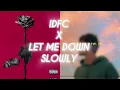 Idfc X Let Me Down Slowly (Tiktok Mashup)