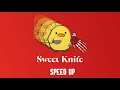 Download Lagu Sweet Knife - SPEED UP  #music #speedup