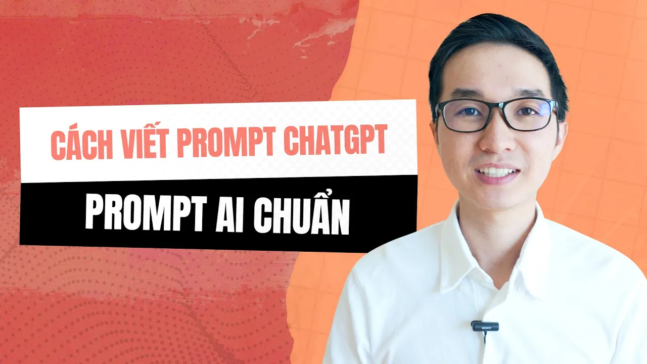 Outline Video [Khóa học] Prompt foundation - cách viết prompt ChatGPT, viết prompt AI hiệu quả