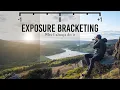 Why I ALWAYS Exposure Bracket my Photos