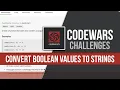 Convert Boolean Values to Strings Codewars JavaScript Tutorial