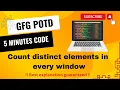 Count distinct elements in every window GFG POTD 5 Minutes Code GeeksForGeeks DSA