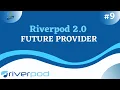 Flutter Riverpod 2 0 Tutorial Series Future Provider