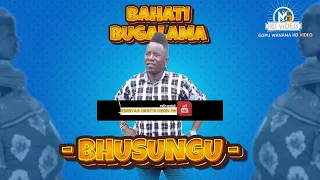 BAHATI BUGALAMA SONG BHUSUNGU BY DJ GOPU WANAMA FROM KAYENZE MAGUTA ON 20252024 