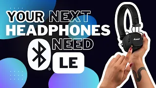 Download Why Your Next Headphones NEED Bluetooth LE MP3