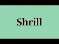 Shrill Pronunciation and Meaning