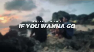 not empty if you wanna go feat jplanetz 