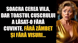 Soacra cerea vila dar toastul cuscrului a lasat-o fara cuvinte fara zambet si fara visuri
