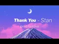 Download Lagu Thank You - Stan (prod. Gustixa) [Lyrics]