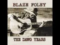 You'll Get Yours Aplenty - Blaze Foley