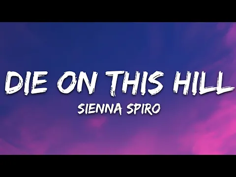 Video Thumbnail: SIENNA SPIRO - Die On This Hill (Lyrics)