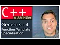 Generics in C 4 - Template Functions Full and Partial Specialization Modern Cpp Series Ep 74