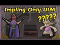 IT FINALLY HAPPENED - Impling Only UIM