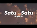 Download Lagu SATU - SATU (Lirik) || Idgitaf
