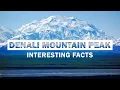 9 Denali Mount McKinley Facts Highest Mountain Peak of North America