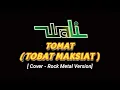 Download Lagu Tomat ( Tobat Maksiat ) Wali Band - cover Rock Metal Version 