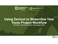 Using Devtool to Streamline Your Yocto Project Workflow - Tim Orling Intel
