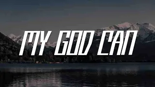My God Can (Lyric) - Katy Nichole, Naomi Raine, Phil Wickham