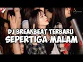 Lagu DJ BREAKBEAT FULL BASS TERBARU VIRAL 🎧 DJ SEPERTIGA MALAM 🎧 DUGEM INDO NONSTOP 🎧 CAMPURAN