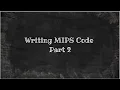 Writing MIPS Code Part 2