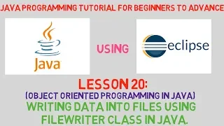 Java Tutorial Lesson 20 Writing Data into Files using FileWriter Class i n Java