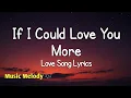 Download Lagu If I Could Love You More - Romantic Love Song (Lyrics) 😚