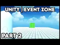 Unity Event Zone Tutorial Part 2