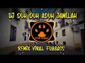 Lagu DJ DUH DUH ADUH JAMILAH - REMIX VIRAL FULLBASS