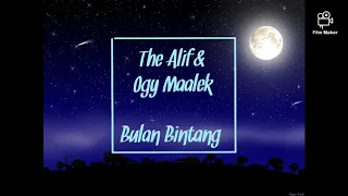 Download BULAN BINTANG ~The Alif \u0026 Ogy Maalek (lirik) MP3