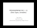 PROGRAMMING IN C - 11 Data Types Variables