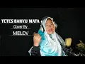 Download Lagu TETES BANYU MATA | ITIH S - Cover By MELOV