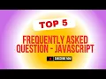 Javascript interview Questions top 50 frequently asked questions and answer PART 1