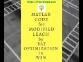 MATLAB code for Modified LEACH with optimization in WSN free thesis