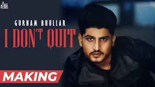 Making - I Don't Quit | (Full HD) | Gurnam Bhullar | MixSingh | Punjabi Songs 2019 | Jass Records