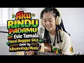 Lagu Aku Rindu Padamu – Reggae Ska Version | Cover Dangdut Legendaris