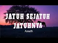 Download Lagu JATUH SEJATUH-SEJATUHNYA - Anneth - (Lyrics)
