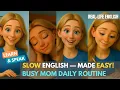 Daily Routine of A Busy Mom Real-Life English Conversation for Beginners Slow English Practice