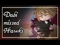 Dabi missed Hawks DABIHAWKS Fluff Original