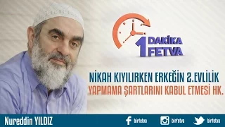 Nikah kıyılırken Erkeğin 2. evlilik yapmama şartlarını kabul etmesi hk.