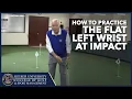 How to Practice the Flat Left Wrist at Impact