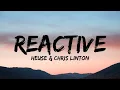 Lagu Heuse \u0026 Chris Linton - Reactive (Lyrics)