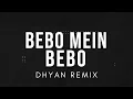 Download Lagu Bebo (Remix) | Dhyan | Bolly Tech | Bebo Mein Bebo Remix