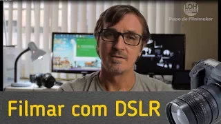 Como usar corretamente sua DSLR para filmar vídeo.