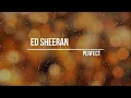 Perfect - Ed Sheeran ( Lyric Video )