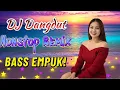 Lagu DJ DANGDUT NONSTOP FULL ALBUM BASS EMPUK 😌 Santai Sore Bikin Happy 🔊 Auto Candu 🔥 VOL 62