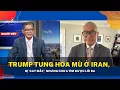 Trump tung hoa mu o Iran bi cay mat nhung chua tim duoc loi ra